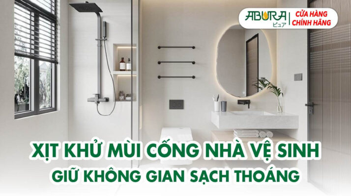 Xịt khử mùi cống nhà vệ sinh - Bí quyết giữ không gian sạch thoáng
